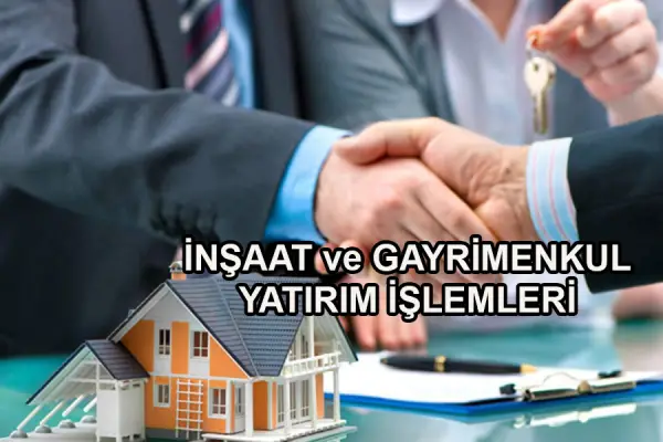 İnşaat ve Gayrimenkul Yatırım İşlemleri
